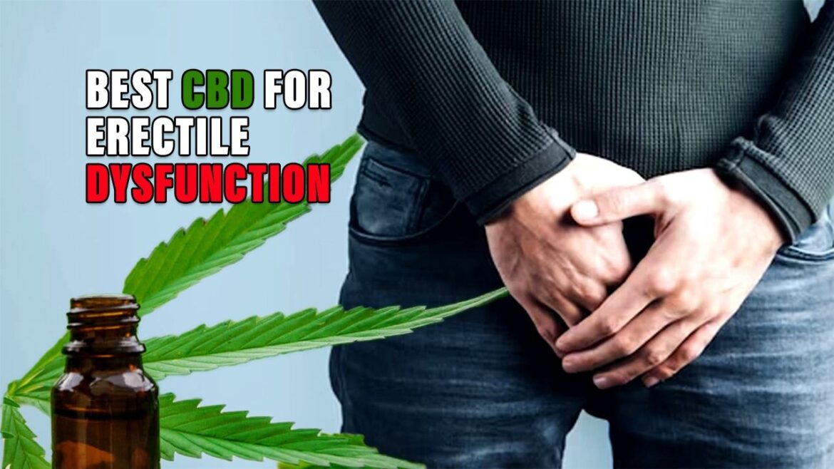 What Is the Best CBD for Erectile Dysfunction